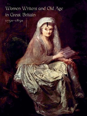 cover image of Women Writers and Old Age in Great Britain, 1750–1850
